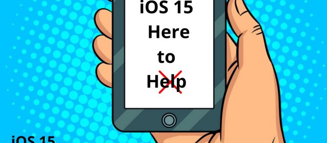 Apple iOS 15 for Marketers, ‘Burn Baby Burn!’